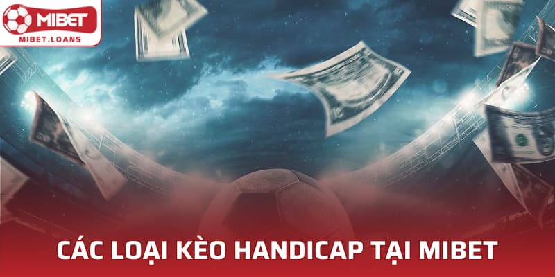 Các loại kèo Handicap tại Mibet