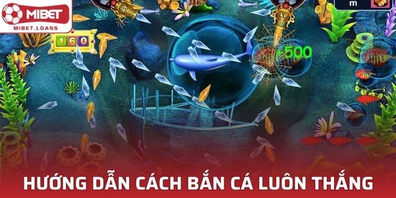 Cách để bạn tham gia bắn cá luôn thắng