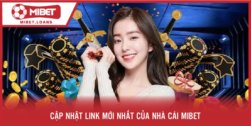 Cập nhật link mới nhất của nhà cái MIBET