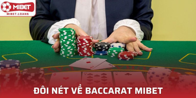 Đôi nét chính cơ bản về Baccarat của MIBET