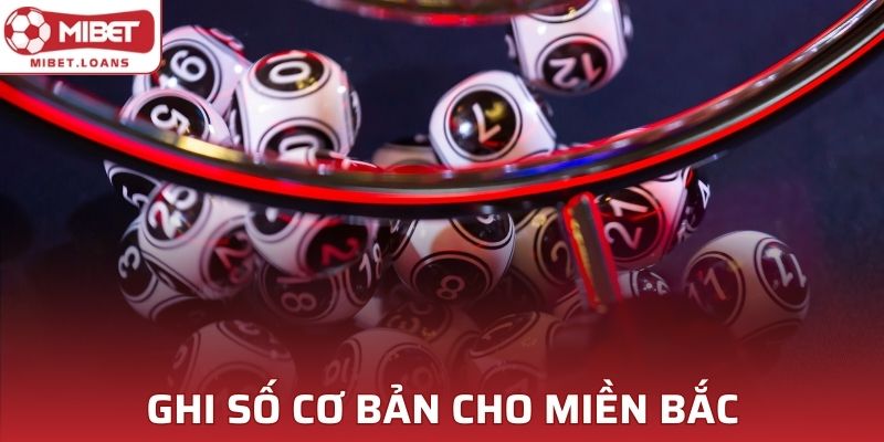 Ghi số cơ bản cho miền Bắc