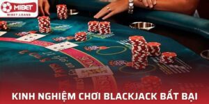 Kinh Nghiệm Chơi Blackjack