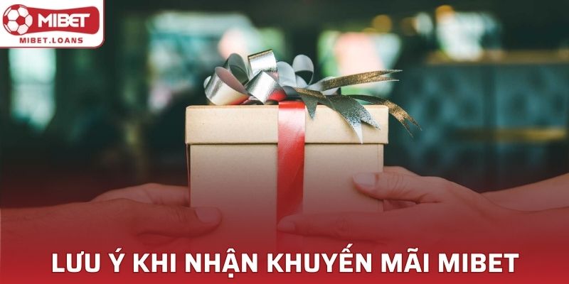 Những điều cần lưu ý khi nhận khuyến mãi tại MIBET