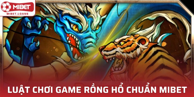 Quy tắc chơi Dragon Tiger cơ bản dành cho các newbie