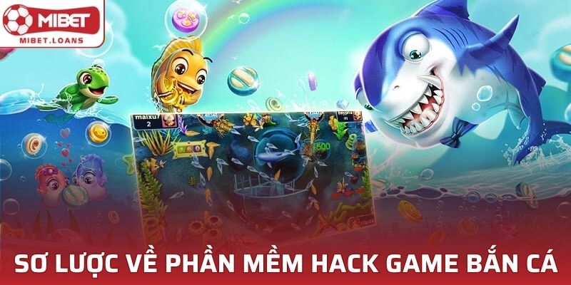 Sơ lược về phần mềm hack game bắn cá