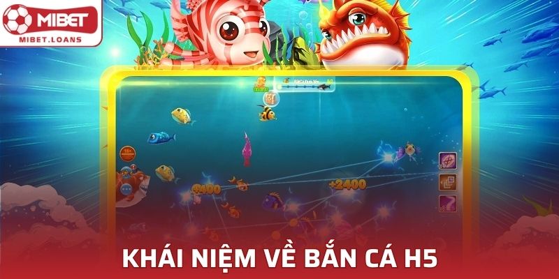 Tìm hiểu khái niệm về bắn cá H5