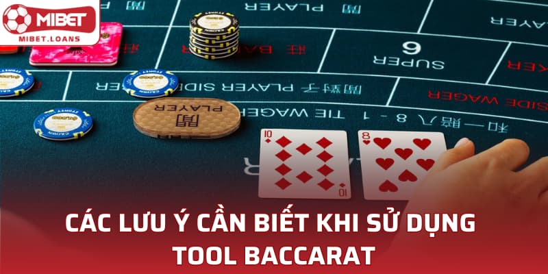 Các lưu ý cần biết khi sử dụng tool Baccarat