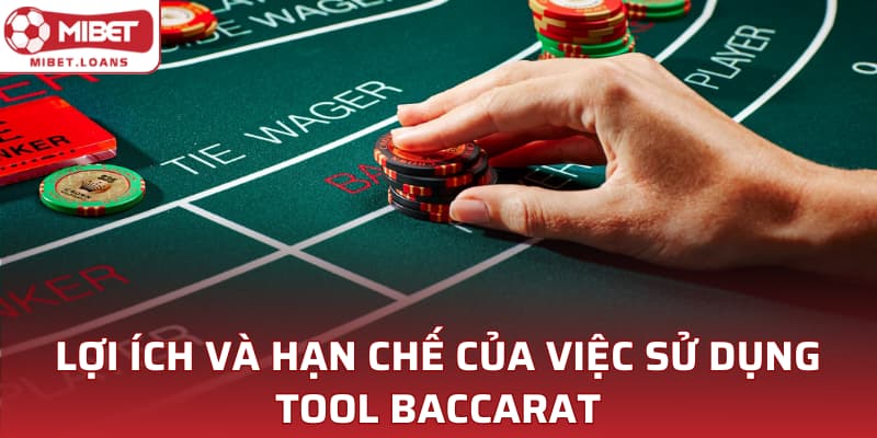 Lợi ích và hạn chế của việc sử dụng tool Baccarat