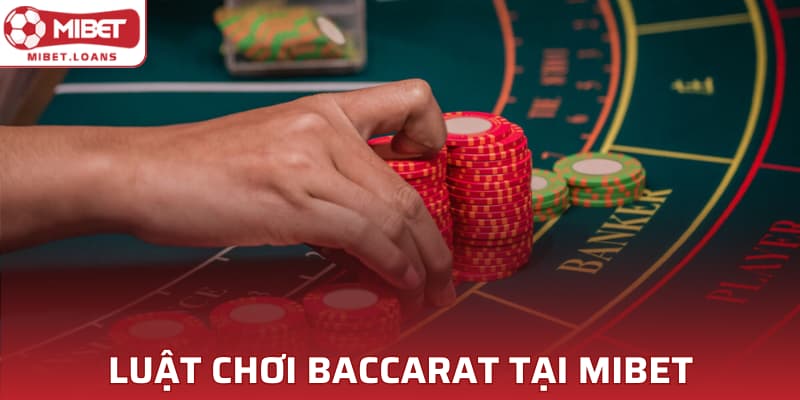 Luật chơi Baccarat tại MIBET